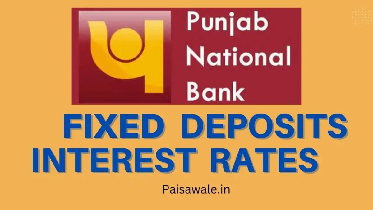 पंजाब नेशनल बैंक एफडी इंटरेस्ट रेट, पीएनबी fd की ब्याज दरें